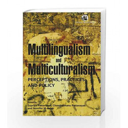 Multilingualism and Multiculturalism: Perceptions, Practices and Policy by Supriya Pattanayak Book-9788125060000
