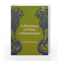 A Dictionary of Public Administration by Maheshwari S.R. Book-9788125037798