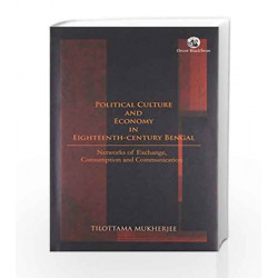 Polit. Cult. & Economy in 18th Century Bengal by Tilottama Mukherjee Book-9788125052678