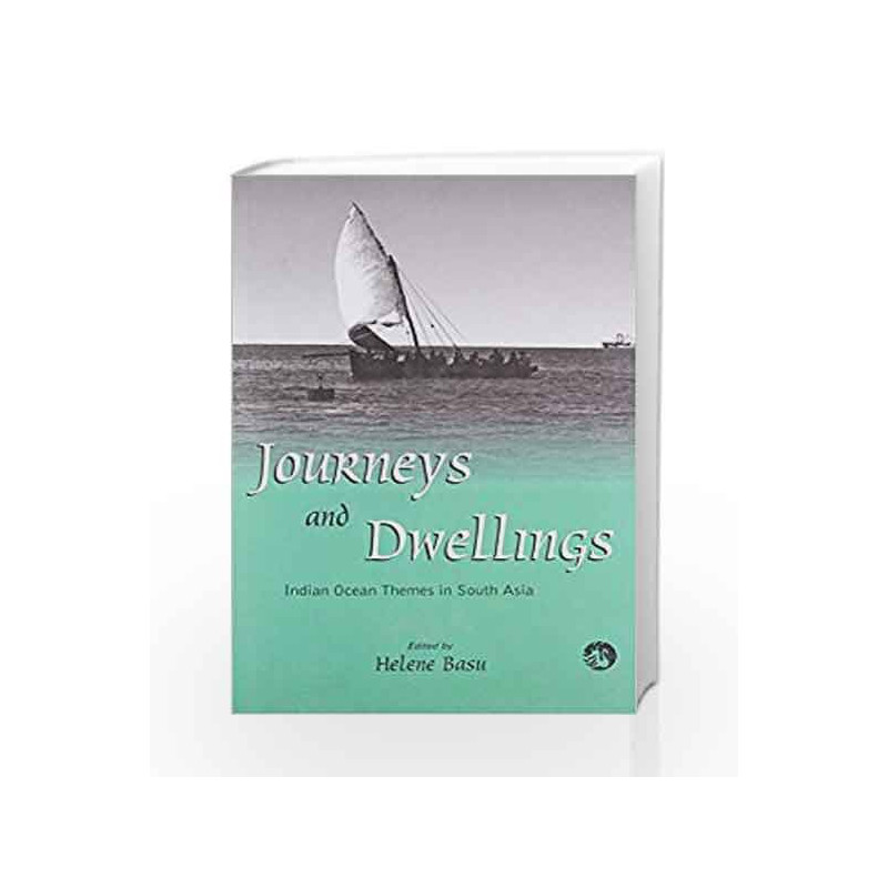 Journeys and Dwellings: Indian Ocean Themes in South Asia by Helene Basu Book-9788125031413