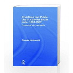 Christians and Public Life in Colonial South IndiA: 1863-1937 by ORIENT Book-9780415323215