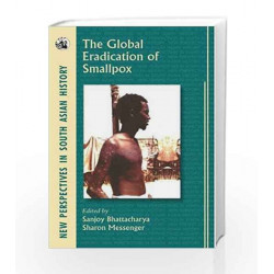 Global Eradication of Smallpox by Sanjoy Bhattacharya^Sharon Messen Book-9788125039815