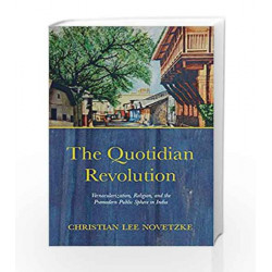 The Quotidian Revolution:Vernacularization, Religion, and the Premodern Public Sphere in India by ORIENT Book-9788178244952