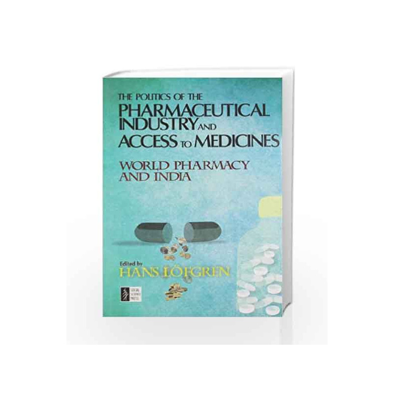 Politics of the Pharmaceutical Industry and Access to Medicines by Hans Lofgren Book-9788187358664