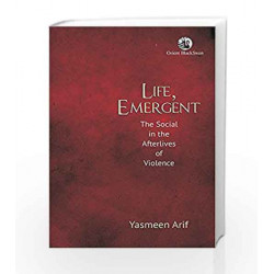 Life, Emergent: The Social in the Afterlives of Violence by ORIENT Book-9789386296689