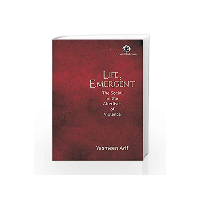 Life, Emergent: The Social in the Afterlives of Violence by ORIENT Book-9789386296689