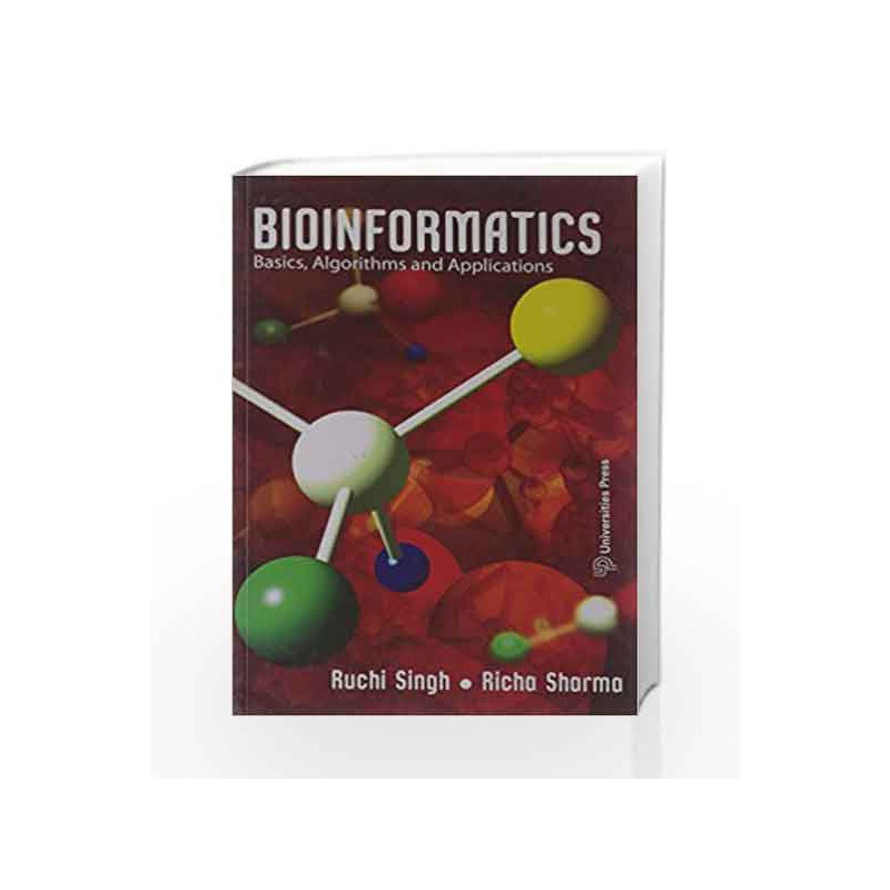 Bioinformatics: Basics, Algorithms and Applications by Ruchi Singh^Richa Sharma Book-9788173717130