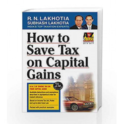 How to Save Tax on Capital Gains: AY 2016-17 by R N Lakhotia Book-9788170949510