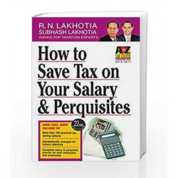 How to Save Tax on Your Salary and Perquisites: AY 2016-17: (FY 2015-16) by R N Lakhotia Book-9788170949534