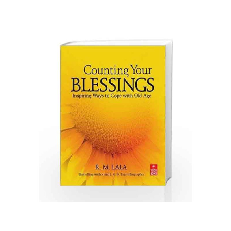 Counting Your Blessings: Inspiring Ways to Cope with Old Age by R. M. Lala Book-9788170948742