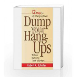 Dump Your Hang-Ups Without Dumping Them On Others by Robert A Schuller Book-9788122203240