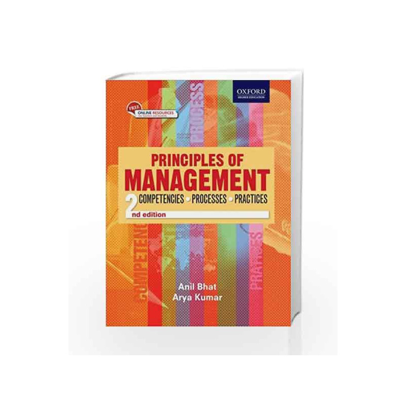 Principles of Management: Competencies, Processes, and Practices by Bhat Book-9780199457588