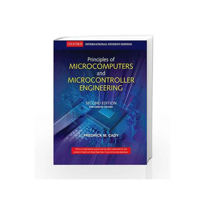 Principles of Microcomputers and Microcontroller Engineering by Fredrick  M. Cady Book-9780198062264