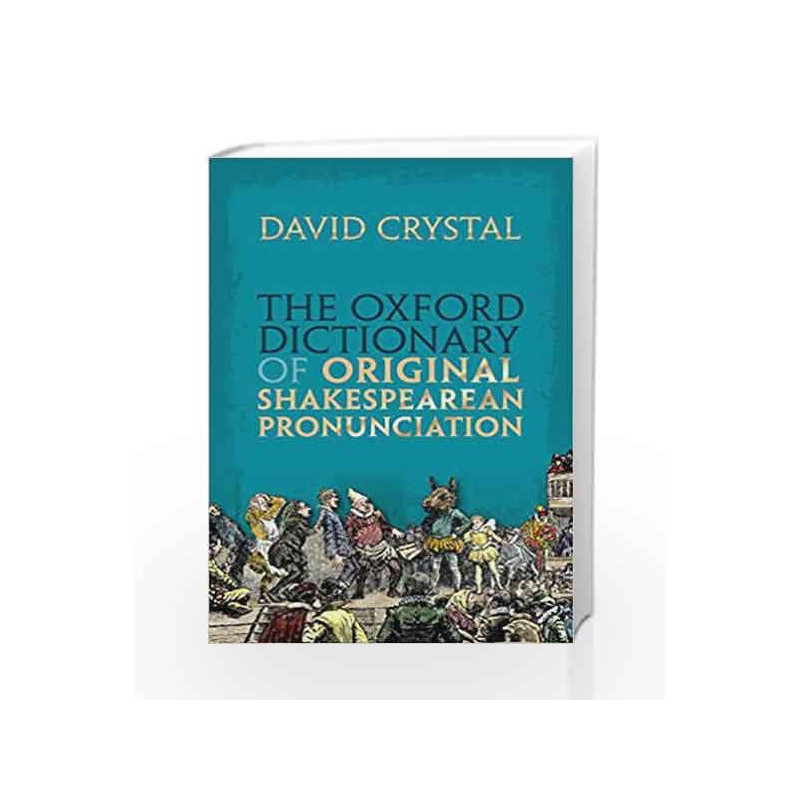 The Oxford Dictionary of Original Shakespearean Pronunciation by David Crystal Book-9780199668427