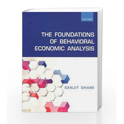 The Foundations of Behavioral Economic Analysis by DHAMI Book-9780198715535