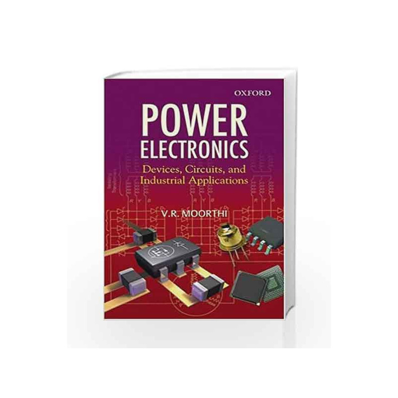 Power Electronics: Devices, Circuits and Industrial Applications by MOORTHI Book-9780195670929