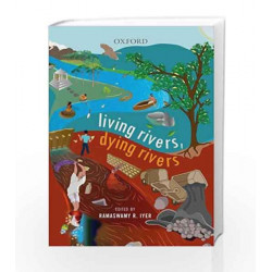 Living Rivers, Dying Rivers by Ramaswamy Iyer Book-9780199456222