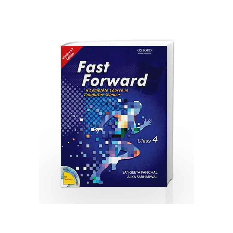 Fast Forward Coursebook 4: Windows 7 and MS Office 2007 (With MS Office 2010 Updates) by Sangeeta Panchal Book-9780198091721