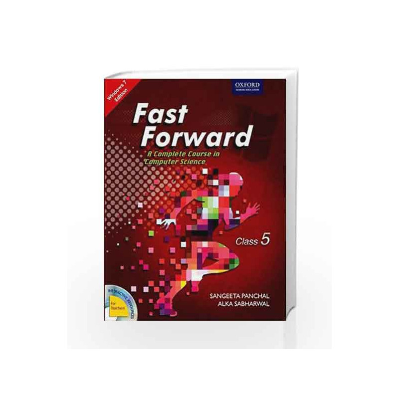 Fast Forward Coursebook 5: Windows 7 and MS Office 2007 (With MS Office 2010 Updates) by Sangeeta Panchal Book-9780198091738