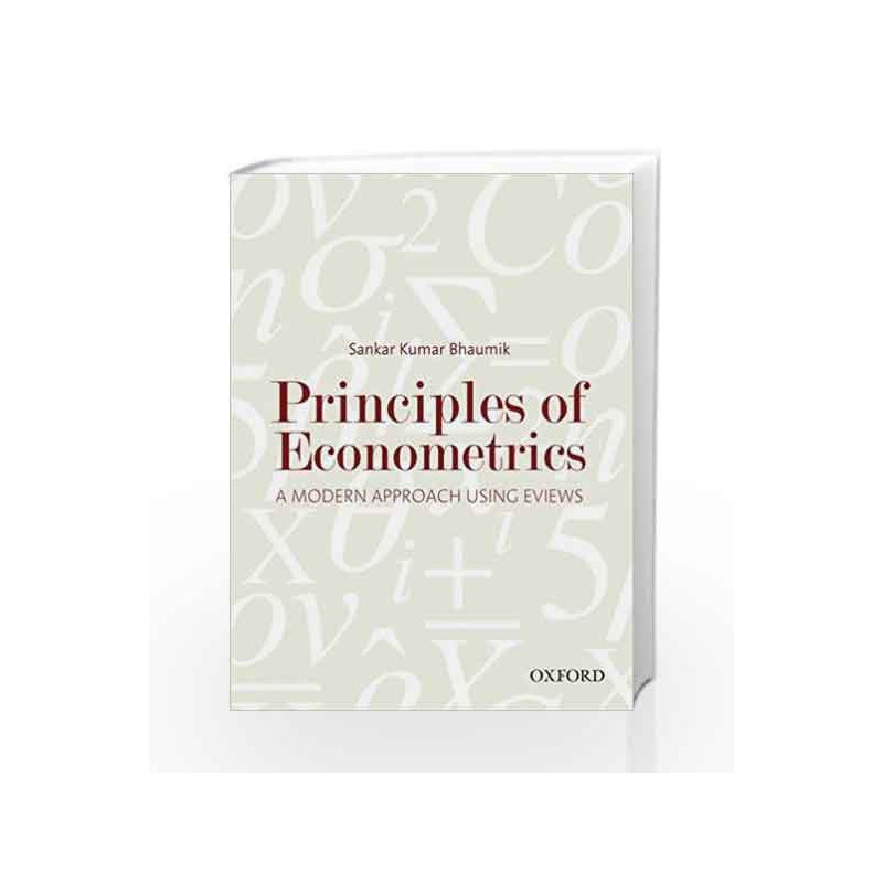 Principles of Econometrics: A Modern Approach Using EViews by Sankar Kumar Bhaumik Book-9780198098539