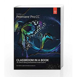 Adobe Premiere Pro CC Classroom in a Book, 1e by Adobe Book-9789332536128