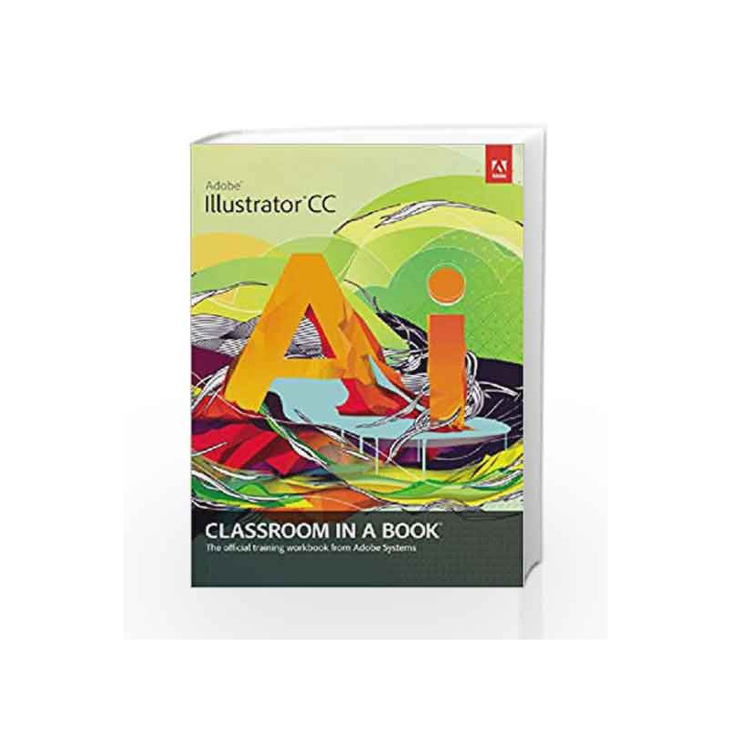 Adobe Illustrator CC Classroom in a Book, 1e by Adobe Book-9789332536166