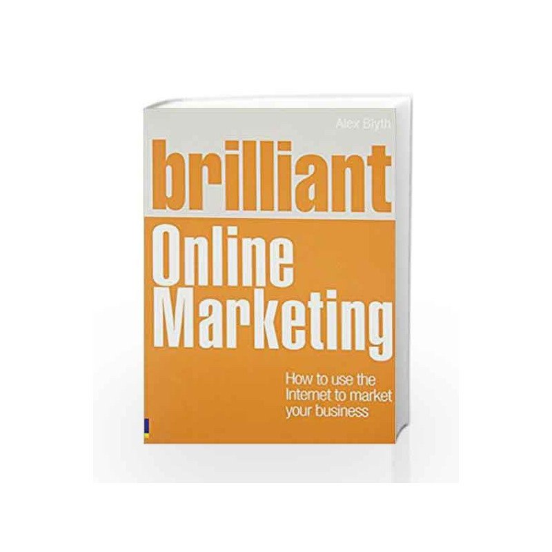 Brilliant Online Marketing: How to Use The Internet to Market Your Business (Brilliant Business) by BLYTH Book-9780273737452