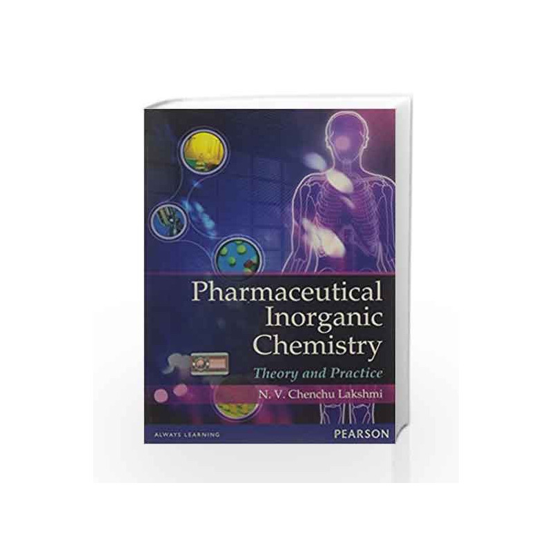 Pharmaceutical Inorganic chemistry: Theory and practice, 1e by N V Chenchu Lakshmi Book-9788131769409