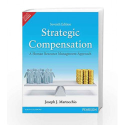 Strategic Compensation: A Human Resource Management Approach, 7e by Martocchio Book-9789332536777