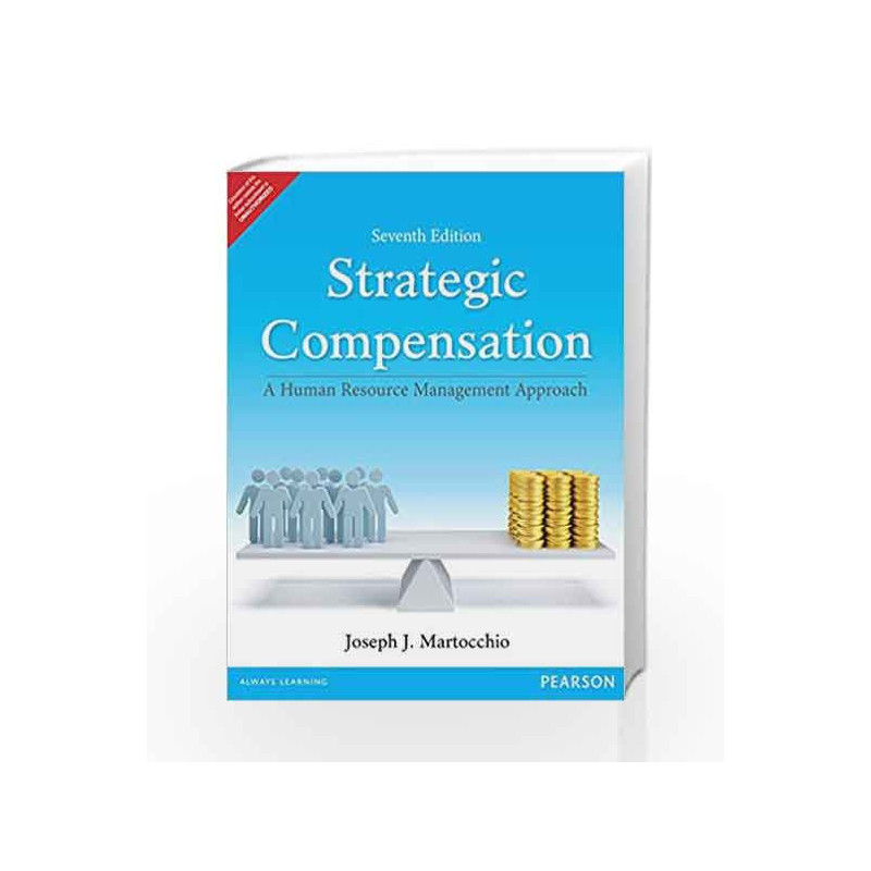 Strategic Compensation: A Human Resource Management Approach, 7e by Martocchio Book-9789332536777