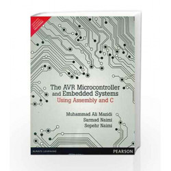 AVR Microcontroller and Embedded Systems: Using Assembly and C, 1e by Mazidi / Naimi / Naimi Book-9789332518407