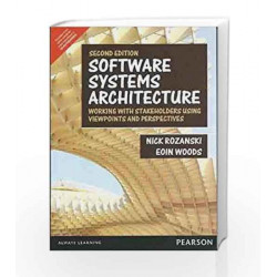 Software Systems Architecture: Working With Stakeholders Using Viewpoints and Perspectives by Rozanki Book-9789332547957