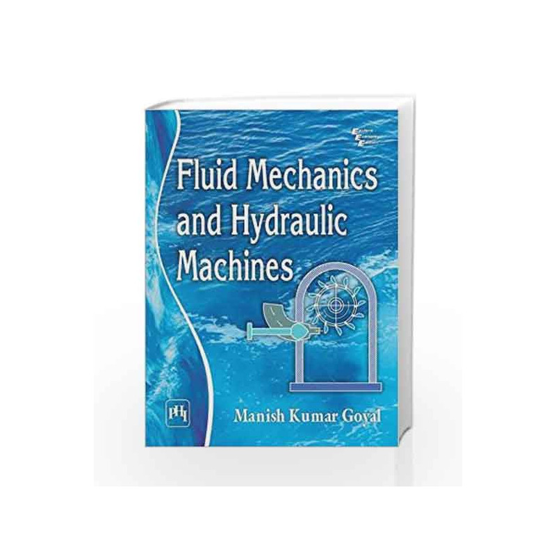 Fluid Mechanics and Hydraulic Machines by Goyal M.K Book-9788120351172