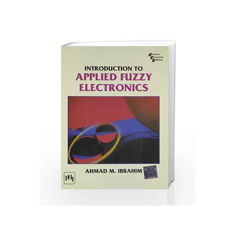 Introduction to Applied Fuzzy Electronics by Ibrahim Book-9788120314870