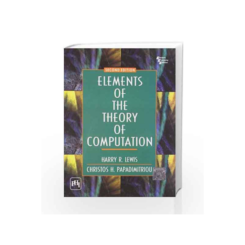 Elements of the Theory of Computation by Lewis Book-9788120322332
