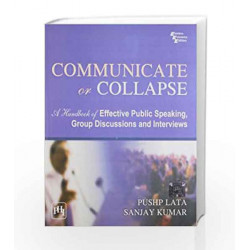 Communicate Or Collapse: A Handbook of Effective Public Speaking, Group Discussions and Interviews by Lata Book-9788120333239
