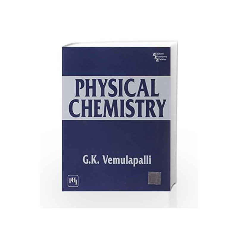 Physical Chemistry by G. K. Vemulapalli Book-9788120311428