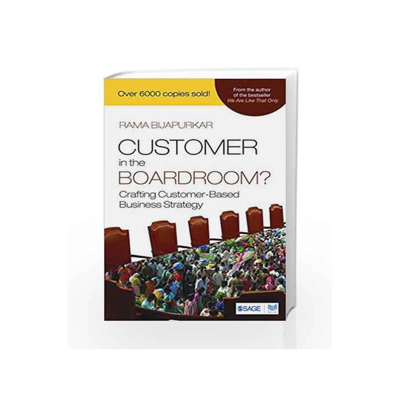 Customer in the Boardroom?: Crafting Customer-Based Business Strategy by Rama Book-9789351509370
