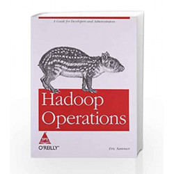 Hadoop Operations: A Guide for Developers and Administrators by - Book-9789350239261