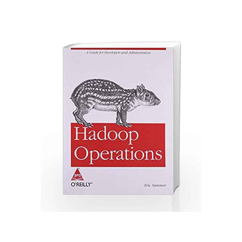 Hadoop Operations: A Guide for Developers and Administrators by - Book-9789350239261