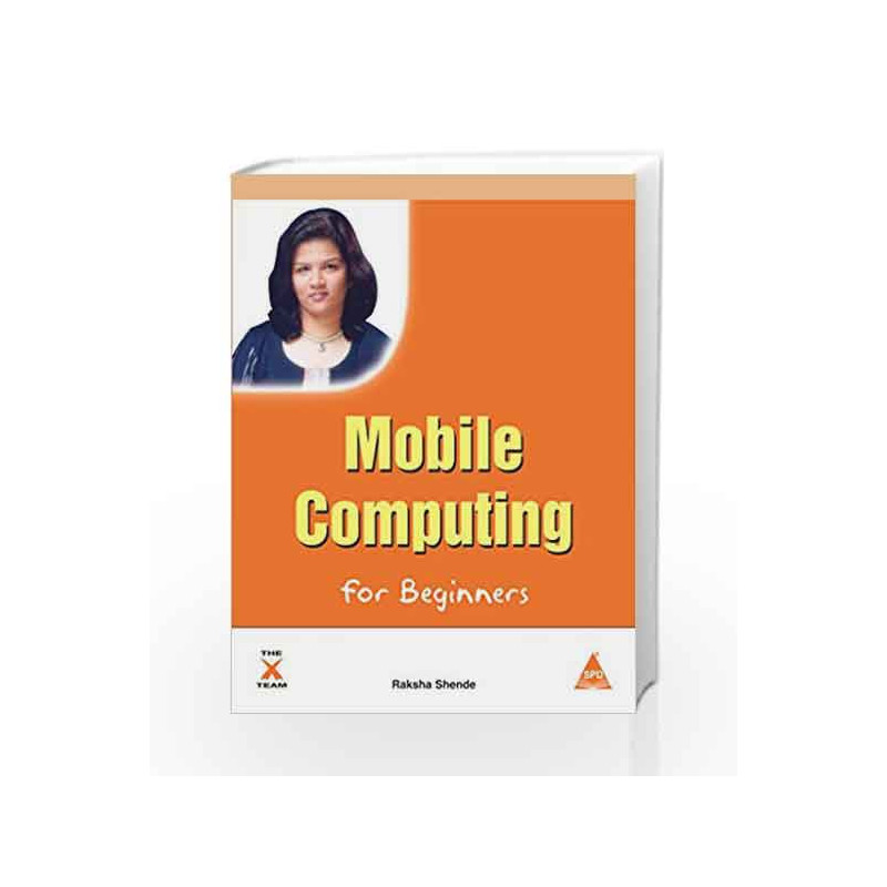 Mobile Computing for Beginners (X-Team) by Raksha Shende Book-9789350233986