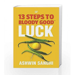 13 Steps to Bloody Good Luck by ASHWIN SANGHI Book-9789384030575