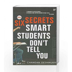 Six Secrets Smart Students Don't Tell You by R. Chandan Deshmukh Book-9789384030162