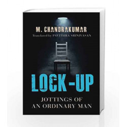 Lock-Up: Jottings of an Ordinary Man by Chandra Kumar .M Book-9789386224408