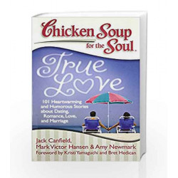Chicken Soup For The Soul: True Love by JACK CANFIELD Book-9789380658261