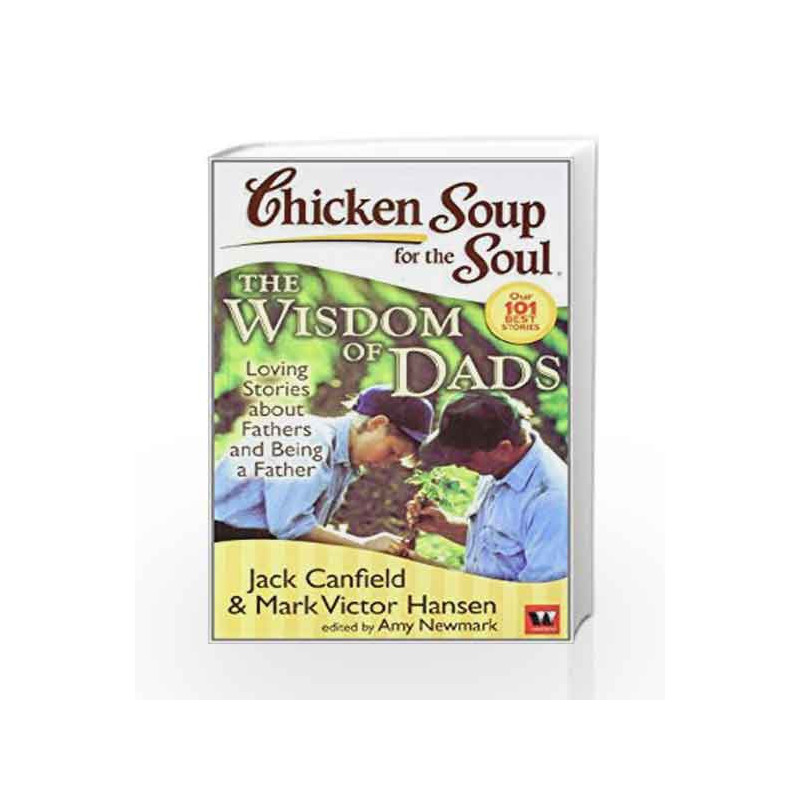 Chicken Soup for The Soul:the Wisdom Of Dads by Jack Canfield Book-9789380283999