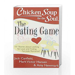 Chicken Soup for The Soul: The Dating Game by JACK CANFIELF, MARK VICTOR Book-9789385152030