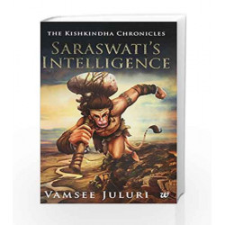 Saraswati'S Intelligence: Book 1 of the Kishkindha Chronicles by JULURI Book-9789386224262