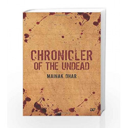 Chronicler of the Undead by MAINAK DHAR Book-9789385152498