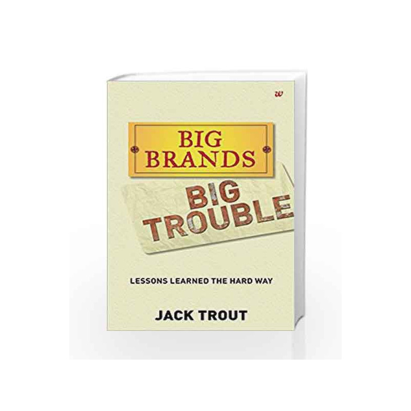 Big Brands Big Trouble: Lessons Learned the Hard Way by TROUT JACK Book-9789385724251